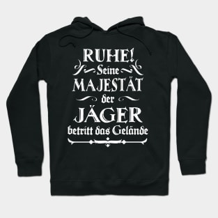 Seine Mejestät der Jäger Jagd Spruch lustig Fun Hoodie